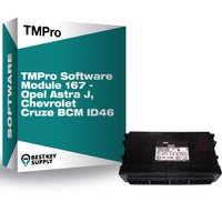 TMPro Software Module 167 - Opel Astra J, Chevrolet Cruze BCM ID46